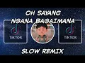 Download Lagu DJ OH SAYANG NGANA BAGAIMANA VIRAL TIKTOK SLOW REMIX