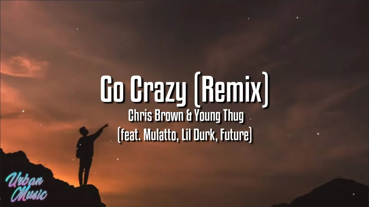 Chris Brown - Go Crazy Remix (Lyrics) ft. Young Thug, Future, Lil Durk, Mulatto