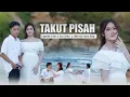 Download Lagu Cupenk FAM Ft. ERA Sefia - Takut pisah | Official Musik Video