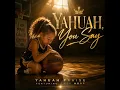 Yahuah, You Say (feat. They Hoop)