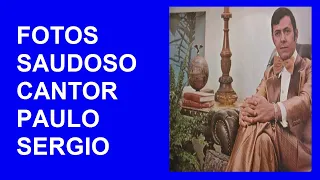FOTOS DO MAIOR CANTOR POPULAR DO BRASIL , PAULO SERGIO .  1944 + 1980