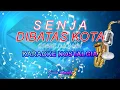 Download Lagu Senja Dibatas Kota Karaoke Nostalgia |  Ernie Djohan Nada Wanita