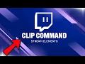 How to Add a Clip Command on Twitch Using Stream Elements EASY 2025