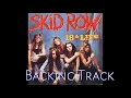 SKID ROW-18 AND LIFE (BACKING TRACK)