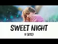 Download Lagu V (BTS) - Sweet Night (Lyrics)