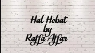 Hal Hebat - Raffa Affar (cover) || lirik lagu