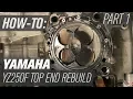 Yamaha YZ250F Top End Rebuild Part 1