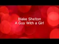 Blake Shelton - A Guy With a Girl [2016] [Lyrics]