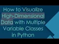 How to Visualize High-Dimensional Data with Multiple Variable Classes in Python
