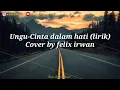 Download Lagu Ungu - Cinta Dalam Hati (lirik) | Felix Cover