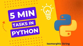 5 min Task 3 - Isomorphic String in Python