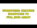 Wordpress Creating shortcode to pull json array