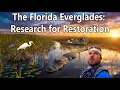 The Florida Everglades Research for Restoration Documentary