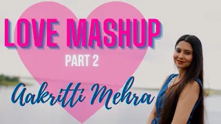 Download SHREYA GHOSHAL LOVE MASHUP 2 | BY AAKRITTI MEHRA MP3