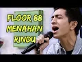 Download Lagu Floor 88 - Menahan Rindu Cover (Live) at NLKO // Part (3/3)