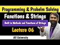 Functions Strings Programming and Problem Solving LECTURE 06 Built in Methods