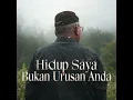 Hidup saya bukan urusan anda