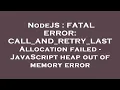 NodeJS FATAL ERROR CALL - AND