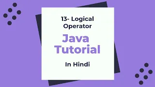 13-Logical Operator in Java Java beginner Tutorial in Hindi