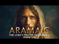 Lagu Abwoon d’Bashmaya ✝️ The Lord’s Prayer as Jesus Prayed | Aramaic Prayer
