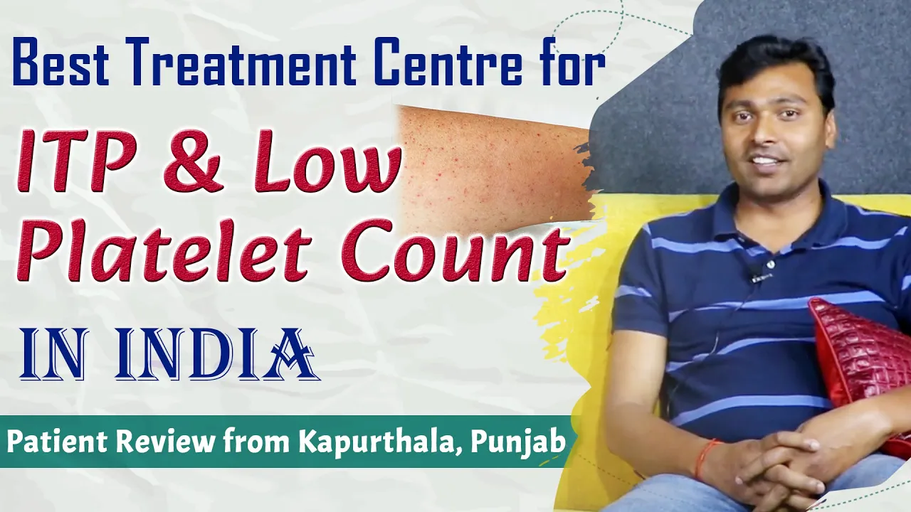 Watch Video Best Treatment Centre for ITP(Idiopathic Thrombocytopenic Purpura) & Low Platelet Count in India