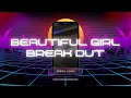 DJ BREAKDUT BEAUTIFUL GIRL X YUGHO