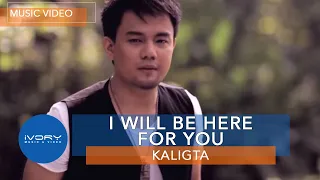 Download Kaligta - I Will Be Here For You (Official Music Video) MP3