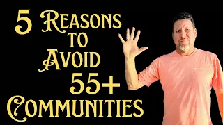 avoid living in a 55 plus community problems in adult retirement communities don t buy 55 