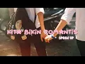 Kita bikin romantis (speed up)