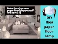 DIY Japanese floor paper lamp - DIY Ikea paper lamp tutorial