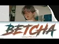 Baekhyun(백현) - ‘Betcha’ LYRICS [HAN|ROM|ENG COLOR CODED] 가사