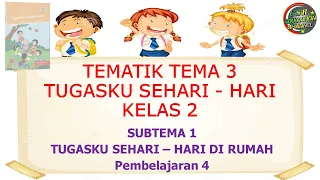 Download Kelas 2 Tematik : Tema 3 Subtema 1 Pembelajaran 4 (Tugasku Sehari - Hari) MP3