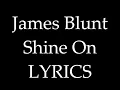 James Blunt - Shine on LYRICS