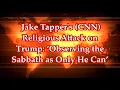 Jake Tapper s CNN Religious Attack on Trump Observing the Sabbath as Only He Can