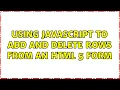 Using JavaScript to add and delete rows from an HTML 5 form 2 Solutions