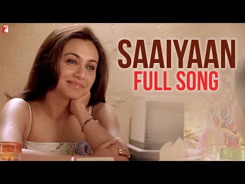 Download MP3 Saaiyaan - Full Song | Ta Ra Rum Pum | Saif Ali Khan | Rani Mukerji