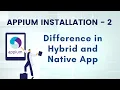 Difference in Hybrid and Native Apps Appium Installation for Android - 2
