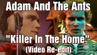 Adam And The Ants, Killer In The Home, re-edit