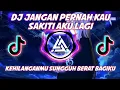Download Lagu DJ JANGAN PERNAH KAU SAKITI AKU LAGI - KEHILANGANNU SUNGGUH BERAT BAGIKU REMIX TIK TOK FULL BASS