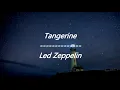 Led Zeppelin - Tangerine (Lyrics)