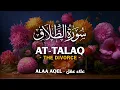 Lagu Surah At Talaq (سورة الطلاق) - علاء عقل | Alaa Aqel (4K)