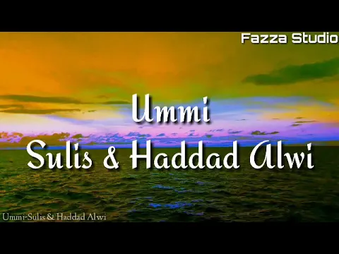 Download MP3 Ummi - Sulis & Haddad Alwi [ Lirik ]