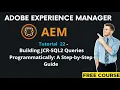 AEM Tutorial 22 - Building JCR-SQL2 Queries Programmatically A Step-by-Step Guide
