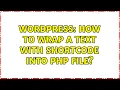 Wordpress How to wrap a text with shortcode into php file