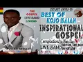 Download Lagu 🌟BEST✔ OF KOJO ISAIAH👉INSPIRATIONAL🙏GOSPEL 🎶LIVE🎹BAND▶COMPILATION◀(🕒3HRS➡36MINS➡59SECS)⏳NON-STOP🇬🇭⏯