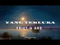 Download Lagu EBIET G ADE – YANG TERLUKA [Lyrics]