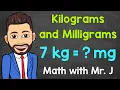 Kilograms and Milligrams Converting kg to mg and Converting mg to kg Math with Mr J