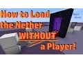How to Chunk Load the Nether or Base WITHOUT a Player CHECK description