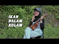 Download Lagu IKAN DALAM KOLAM (JANGAN JANGAN DULU JANGANLAH DI GANGGU) || COVER UKULELE BY NOVI APRILIA
