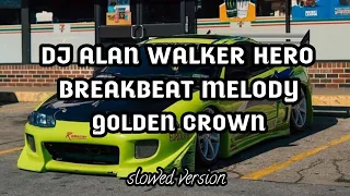 Download DJ ALAN WALKER HERO BREAKBEAT MELODY GOLDEN CROWN ( slowed version ) MP3